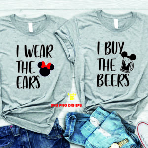 I Wear The Ears I Buy The Beers Disney Svg, Happy Disney Svg, Wife, Hubby, Matching Disney Svg, Broke,  Spoiled, Wedding Gift, Couple Shirt Svg, Drinking Shirt, Minnie Mouse, Mickey Mouse, Minnie Bow, Matching Shirt, I Drink The Beers Disney Svg, Disney Birthday Svg,
