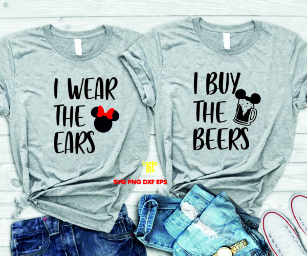 I Wear The Ears I Buy The Beers Disney Svg, Happy Disney Svg, Wife, Hubby, Matching Disney Svg, Broke,  Spoiled, Wedding Gift, Couple Shirt Svg, Drinking Shirt, Minnie Mouse, Mickey Mouse, Minnie Bow, Matching Shirt, I Drink The Beers Disney Svg, Disney Birthday Svg,