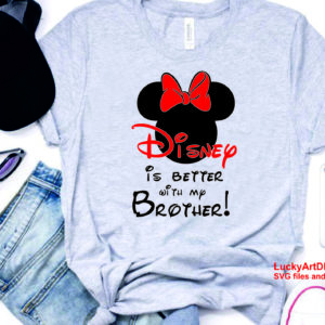 Disney is Better with My Brother Svg, Disney Trip Svg, Mickey Mouse Svg, Minnie Mouse Svg, Mickey Head, Mickey Ears, Minnie Ears, Disney Birthday Svg, Disney Family Vacation Svg, Believe in Magic Svg, Birthday Squad Svg, Disney Squad Svg, Disney Family Shirt Svg, Disney Fireworks,
