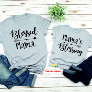 Blessed Mama svg Mama's Blessing svg shirt Baby Mother Daughter Son Shower Gift Funny t-shirt cut file Decal Silhouette Cameo, Cricut