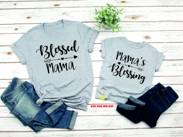 Blessed Mama svg Mama's Blessing svg shirt Baby Mother Daughter Son Shower Gift Funny t-shirt cut file Decal Silhouette Cameo, Cricut
