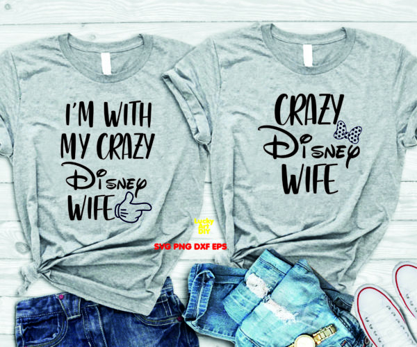 Crazy Disney Wife Svg I'm With My Crazy Disney Wife Svg, I Wear The Ears I Buy The Beers Disney Svg, Happy Disney Svg, Wife, Hubby, Matching Disney Svg, Broke,  Spoiled, Wedding Gift, Couple Shirt Svg Png Cut Files shirts Silhouette Cameo Cricut