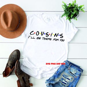 Cousins Svg, I'll be there for you Svg, The One Where They Go To, Vegas svg,  Cousins By Chance, By Birth, Gift Squad, Family Friends Svg, Shirts Svg, Friends tv Show Svg, Vacay Mode Svg, Family Vacation Svg, Family Trip Svg, Friends Gifts TV Show