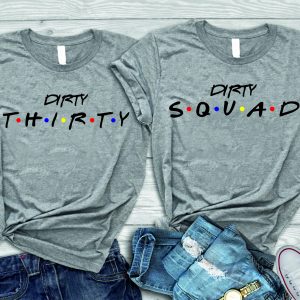 Dirty Thirty SVG, 30th Birthday, The one where I turn thirty, Dirty Squad, Twenty One, Birthday Party, Shirts Svg, Friends tv Show Svg, Friends Gifts TV Show, Best Day Ever, Family Shirt Svg, Anniversary Svg, 
